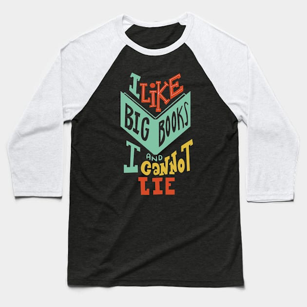 I Like Big Books and I Cannot Lie Baseball T-Shirt by KsuAnn